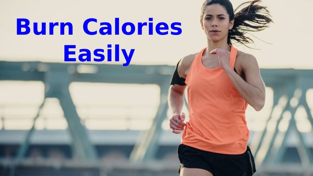 HOW TO BURN CALORIES EASILY? – 2023
