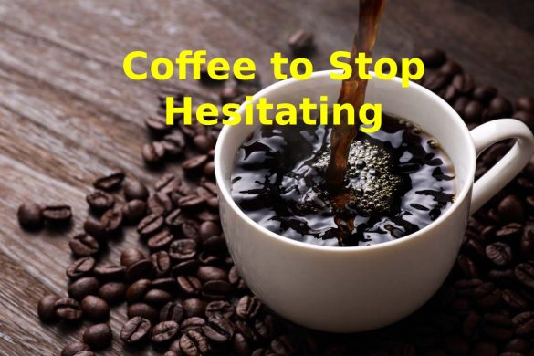 Coffee to Stop Hesitating