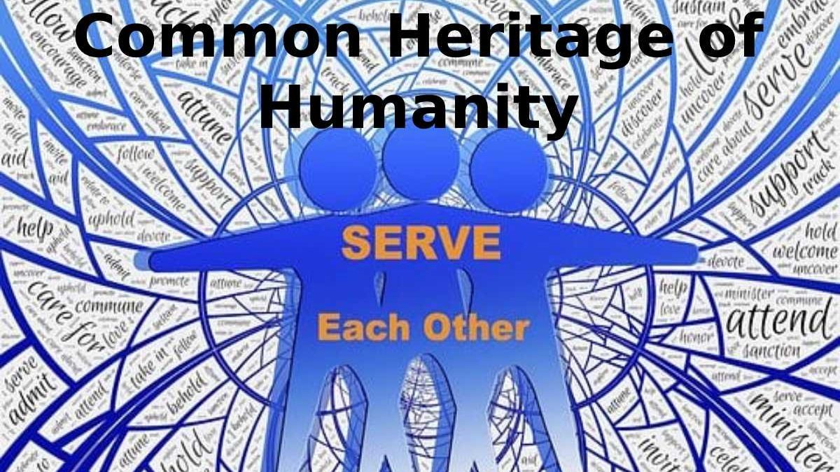 Common Heritage of Humanity (CHM) – Principles, Core Elements, and More