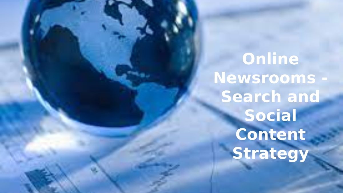 Online Newsrooms – Search and Social Content Strategy