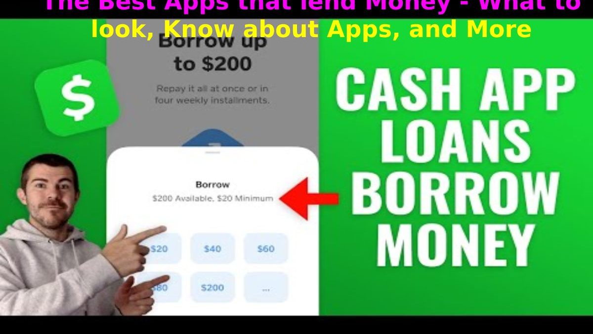 The Best Apps that lend Money – What to look, Know about Apps, and More