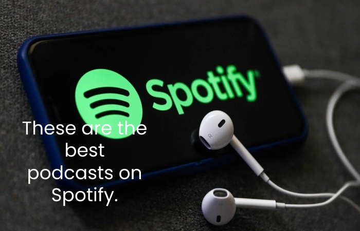 These are the best podcasts on Spotify.