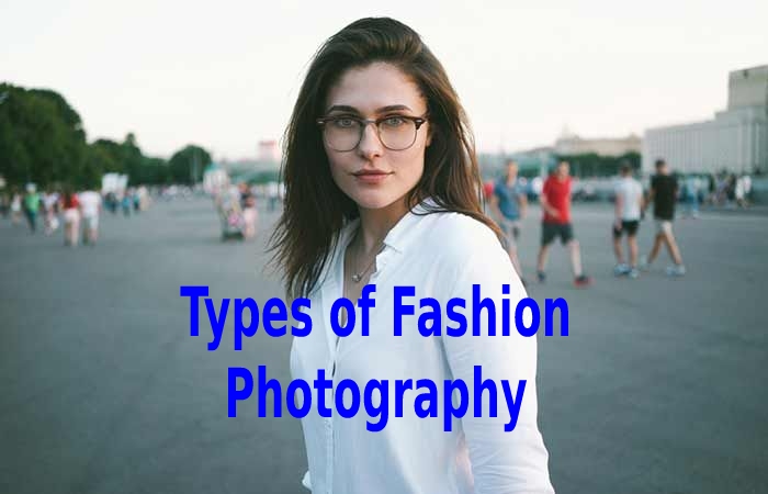 Types of Fashion Photography