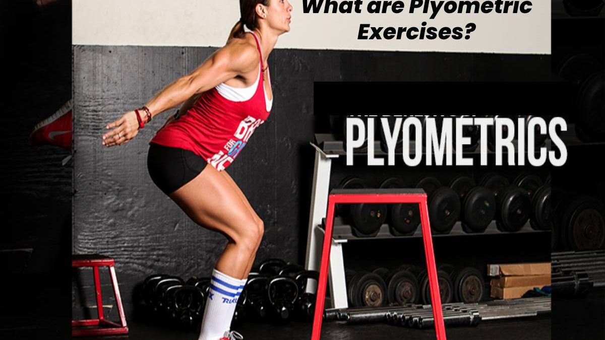 What are Plyometric Exercises?