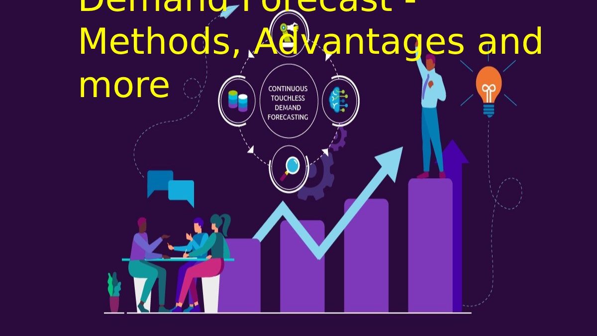 Demand Forecast – Methods, Advantages and more