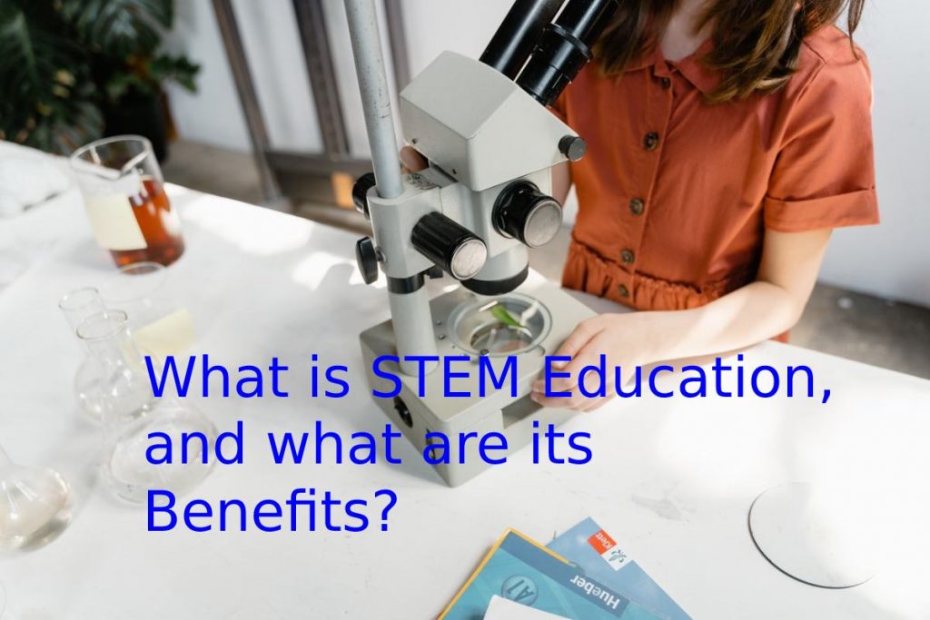 What is STEM Education, and what are its Benefits?