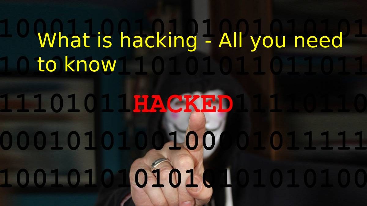 What is Hacking – All you need to know