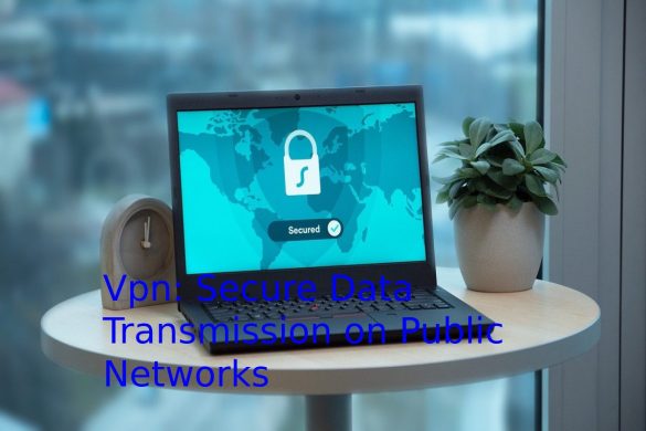 Vpn: Secure Data Transmission on Public Networks