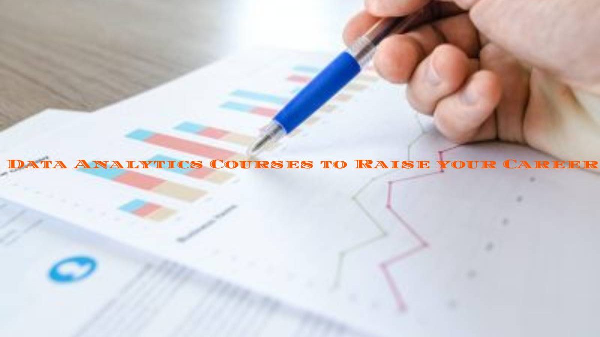 Data Analytics Courses to Raise your Career