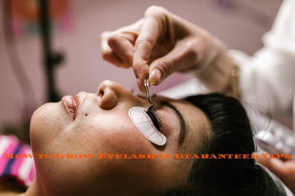 How to Grow Eyelashes Guaranteed Tips