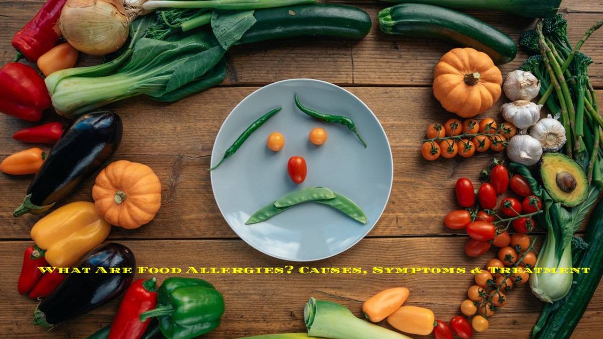 What are Food Allergy ? Causes, Symptoms & Treatment