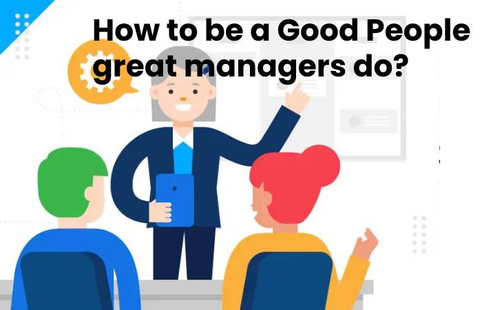 How to be a Good People Manager