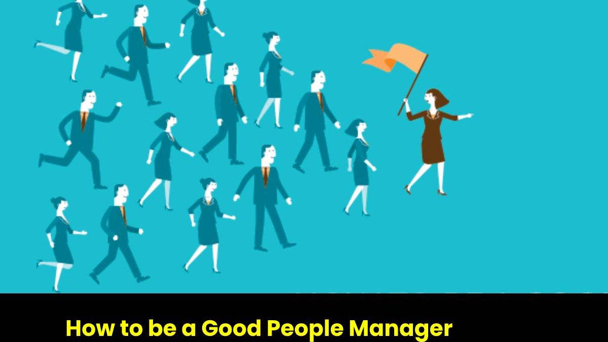 How to be a Good People Manager