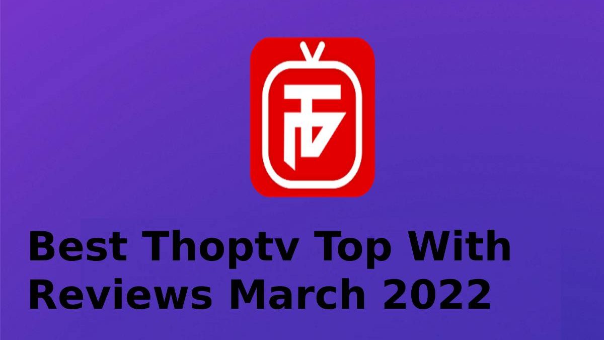 Best Thoptv Top With Reviews March 2022 Update