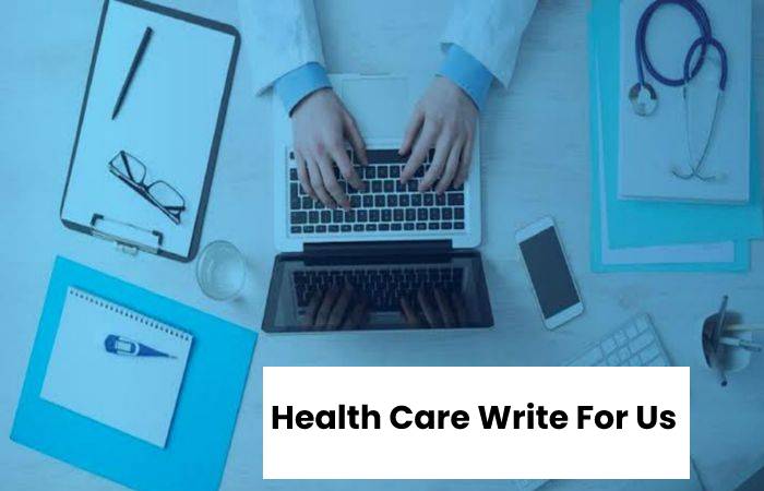 Health Care Write for Us