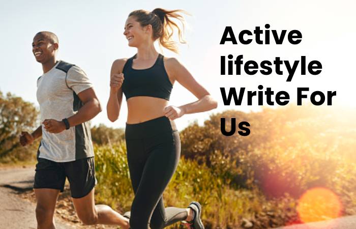 Active lifestyle Write For Us 