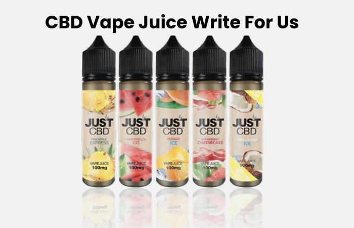 CBD Vape Juice Write For Us – Contribute and Submit Guest Post 