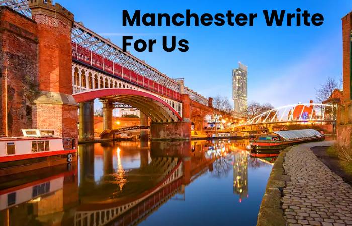 Manchester Write For Us (1)