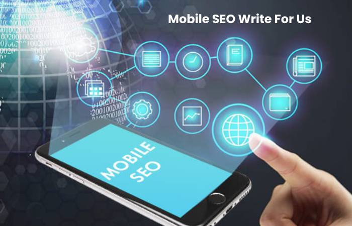 Mobile SEO Write For Us – Contribute and Submit Guest Post