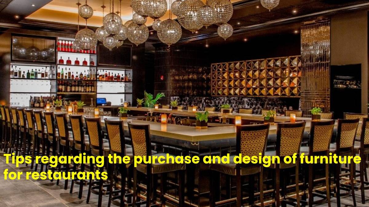 Tips regarding the purchase and design of furniture for restaurants