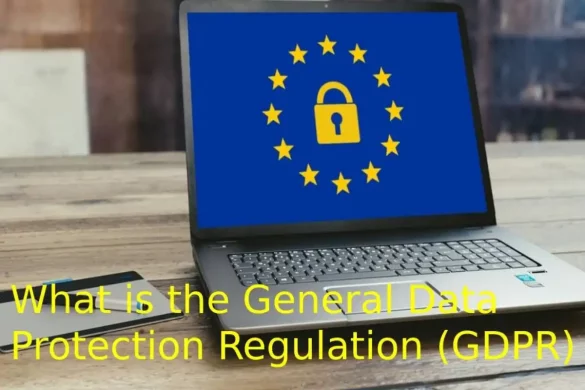 What is the General Data Protection Regulation (GDPR)