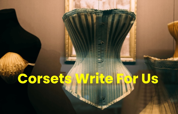 Corsets Write For Us – Contribute And Submit Guest Post (1)
