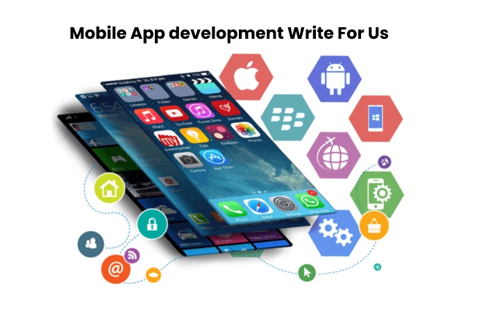 Mobile App development Write For Us – Submit Guest Post (1)