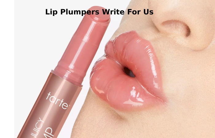 Lip Plumpers Write For Us – Contribute And Submit Guest Post (1)