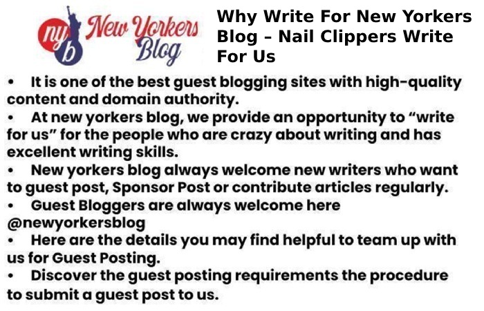 Why Write For New Yorkers Blog – Nail Clippers Write For Us