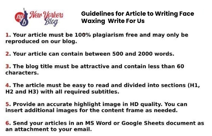 Guidelines for Article to Writing Face Waxing  Write For Us