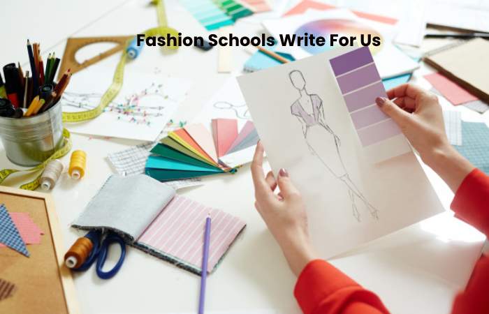 Fashion Schools Write For Us