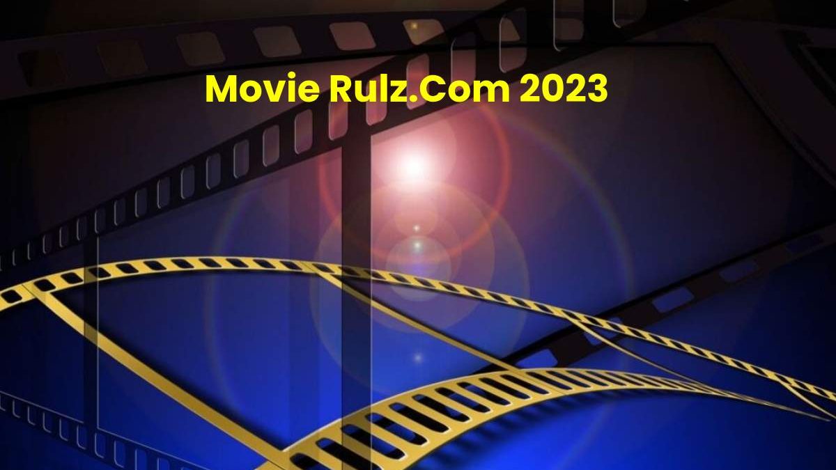 Movie Rulz.Com: Exploring the Streaming Platform [2023]