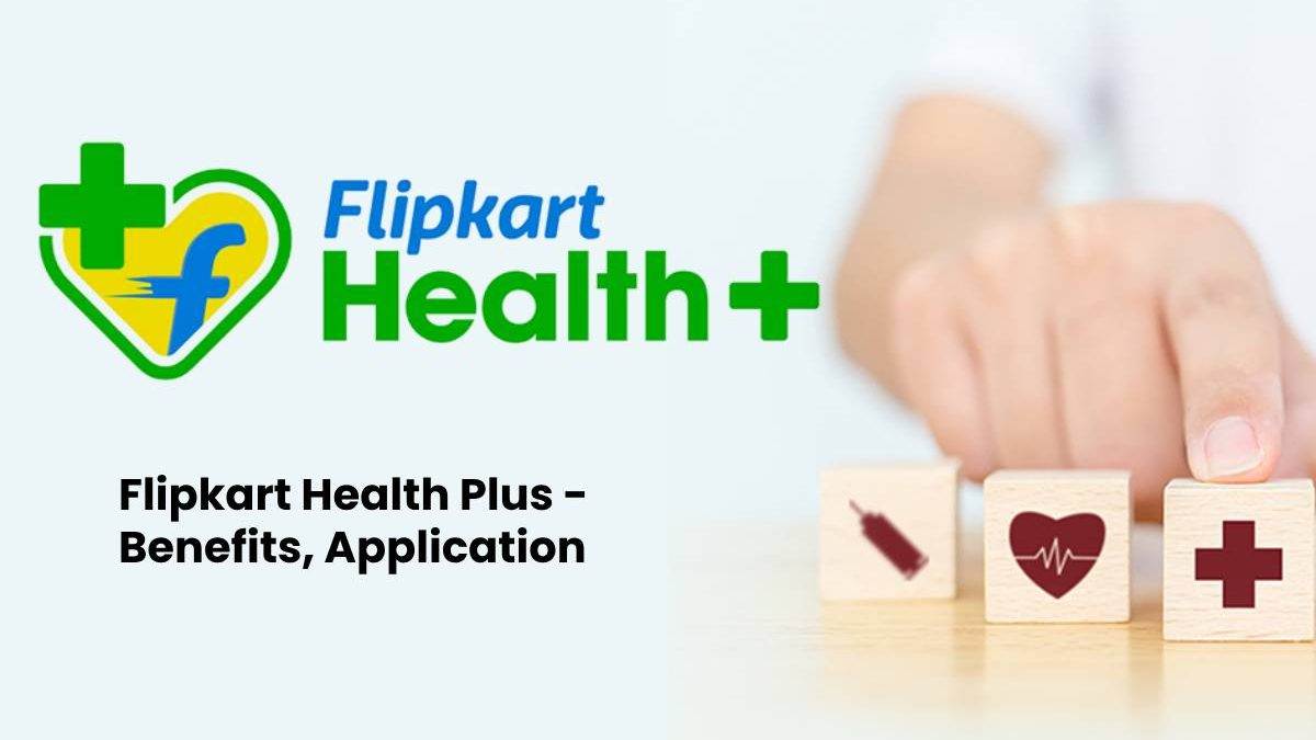Flipkart Health Plus – Benefits, Application