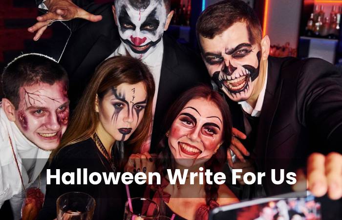 Halloween Write For Us, Guest Post, Contribute, and Submit Post