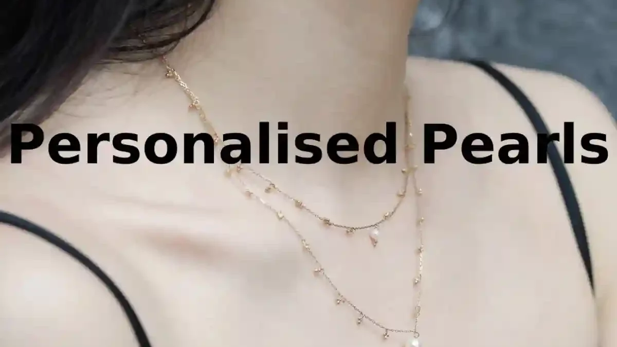 Are Personalised Pearls the next Edge in Jewelry?