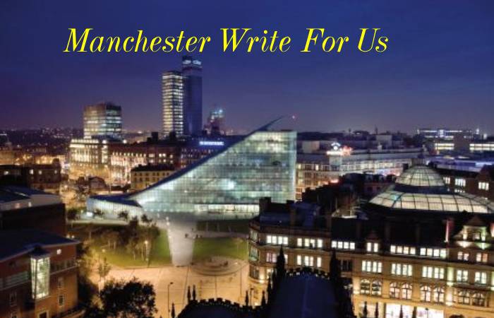 Manchester Write For Us