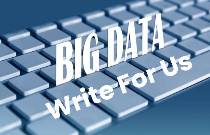 Big Data Write For Us