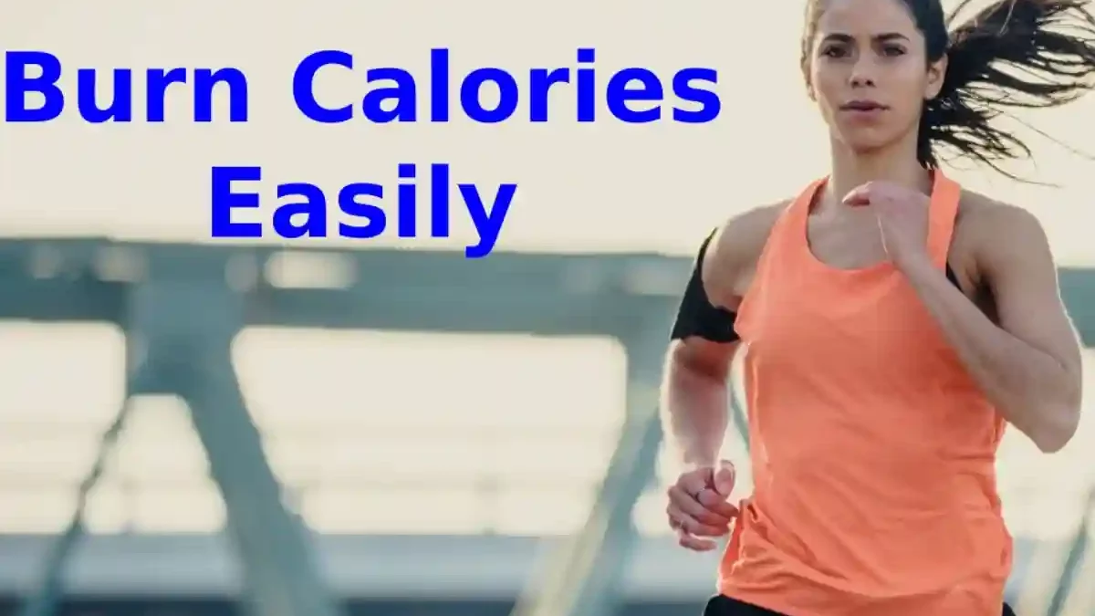 How to Burn Calories Easily? Complete Guide