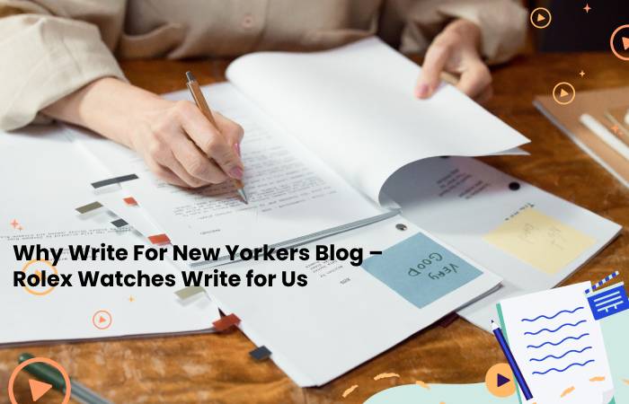 Why Write For New Yorkers Blog – Rolex Watches Write for Us