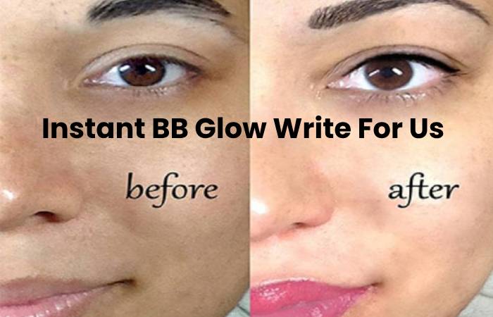 Instant BB Glow Write For Us