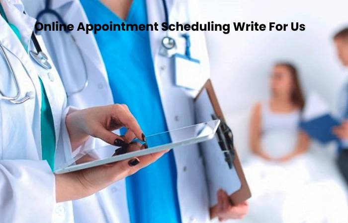 Online Appointment Scheduling Write For Us (1)