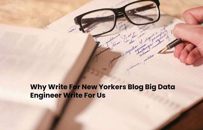 Why Write For New Yorkers Blog Big Data Engineer Write For Us