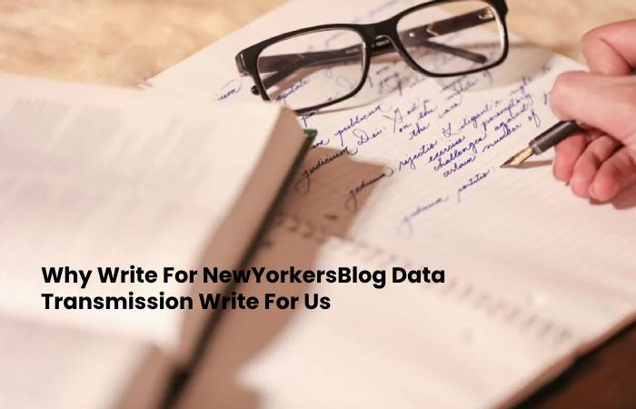 Why Write For NewYorkersBlog Data Transmission Write For Us