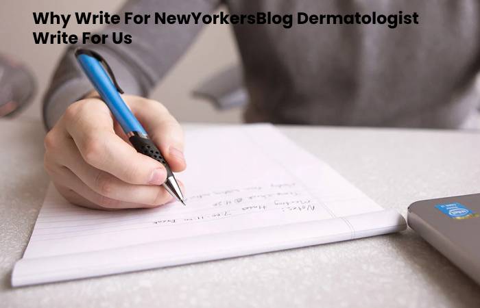 Why Write For NewYorkersBlog Dermatologist Write For Us