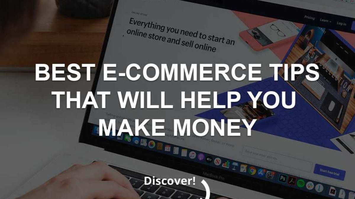 Best E-Commerce Tips That Will Help You Make Money