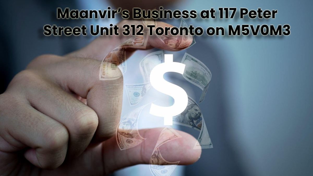 Maanvir’s Business at 117 Peter Street Unit 312 Toronto on M5V0M3