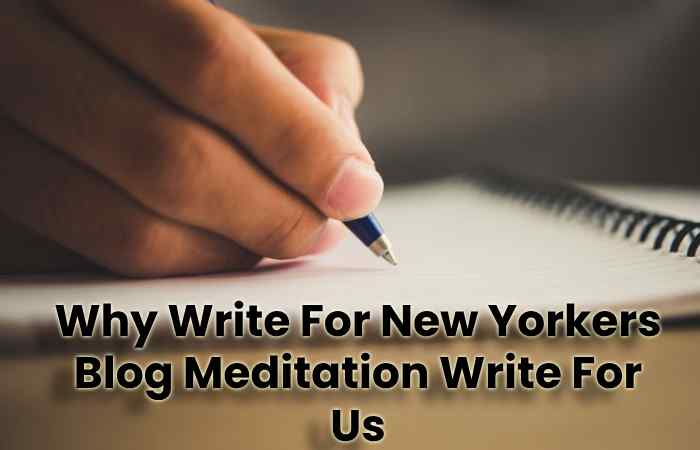 Why Write For New Yorkers Blog Meditation Write For Us