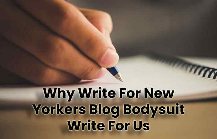 Why Write For New Yorkers Blog Bodysuit Write For Us