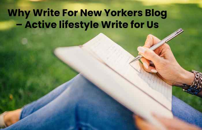 Why Write For New Yorkers Blog – Active lifestyle Write for Us